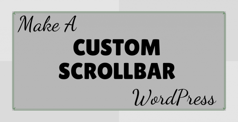 Make A Custom ScrollBar In WordPress Post