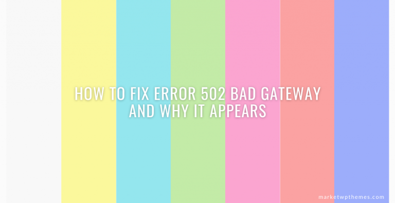 How To Fix Error 502 Bad Gateway And Why It Appears Post